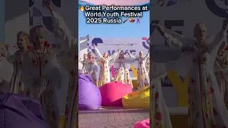 Thumbnail: 🔥Great Performances World Youth Festival 2025 Russia 🎤✨#wyf  #worldyouthfestival