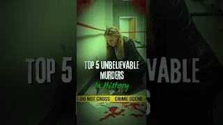 Thumbnail: Top 5 Unbelievable Murders You Won’t Believe Actually Happened