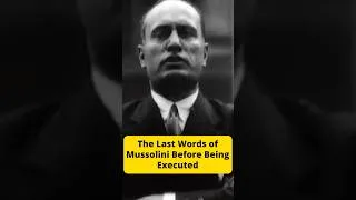 Thumbnail: The Last Words of Mussolini Before Being Executed