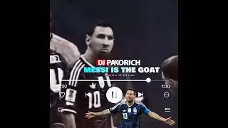 Thumbnail: DJ PAKORICH -  MESSI IS THE GOAT  #football #djpakorich #soccer #messi  #messifans