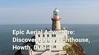 Thumbnail: Epic Aerial Adventure: Discover Bailey Lighthouse, Howth, Dublin!