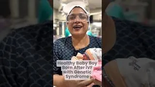 Thumbnail: Healthy Baby Boy Born After IVF with Genetic Syndrome