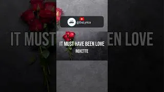 Thumbnail: ROXETTE - It Must Have Been Love (lyrics)  #music #lyrics #roxettesongs  #song