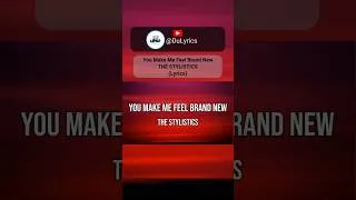 Thumbnail: THE STYLISTICS -  You Make Me Feel Brand New (lyrics)   #song #fyp #songslyrics #lyrics  #music