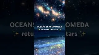 Thumbnail: Oceans of Andromeda ✨return to the stars ✨ #starseed #lightcodes #soundhealing
