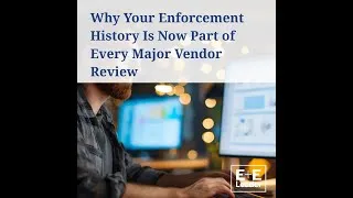 Thumbnail: Why Your Enforcement History Is Now Part of Every Major Vendor Review