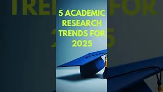 Thumbnail: These are the 5 Academic Research Trends for 2025