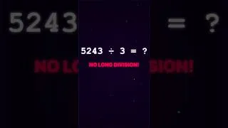 Thumbnail: 5243 ÷ 3 = ? (NO LONG DIVISION!) 🤯 1-Second Math Hack