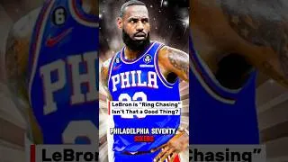 Thumbnail: LeBron IS Ring 💍 Chasing. What’s Wrong with That? #lebronjames #philadelphia #76ers #news