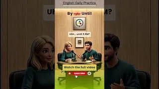 Thumbnail: How to Use By Vs Until in Real English Conversations Practice