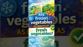 Thumbnail: Are Frozen Vegetables as Healthy as Fresh Vegetables?