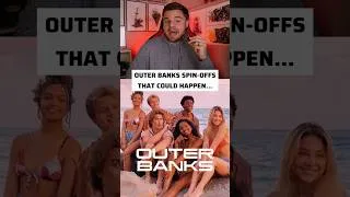 Thumbnail: OUTER BANKS SPIN-OFFS THAT COULD HAPPEN…