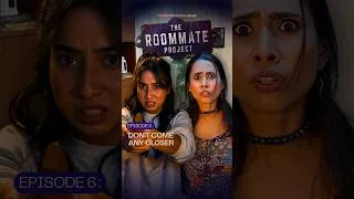 Thumbnail: The Roommate Project | E6 | Don’t come any closer
