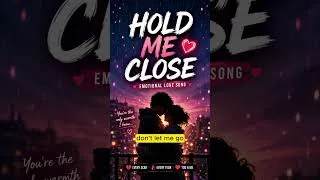 Thumbnail: Hold Me Close ❤️ | Emotional Love Song Lyrics  | Sad & Romantic Music Shorts