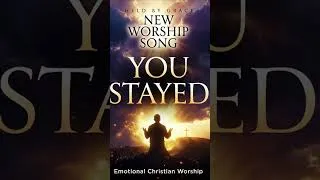 Thumbnail: You Stayed ❤️ | Emotional Worship Song #Shorts