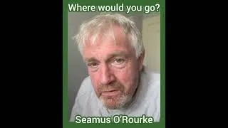 Thumbnail: Where would you go? -  Seamus O'Rourke