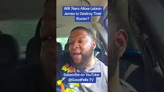 Thumbnail: Will 76ers Allow Lebron James to Destroy Their Roster? #nba #GoodFellaTV