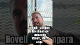Thumbnail: Rovelli: “si impara a fare il manager prendendo schiaffi, senza paura”