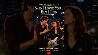 Thumbnail: Said I Loved You But I Lied – Michael Bolton | Romantic Love Song  #music #shorts  #rockballad