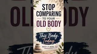 Thumbnail: Stop Comparing Your Body to Who You Used to Be | This Body, Today