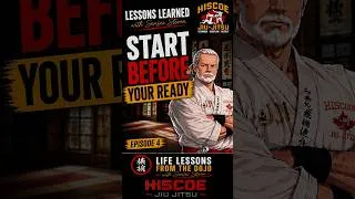 Thumbnail: Start Before Your Ready - Lesson Learned from the Dojo with Sensei Steve#hiscoejiujitsu #martialarts