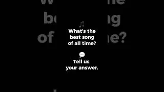Thumbnail: What’s the Best Song of All Time?