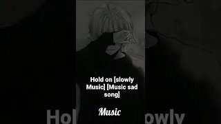 Thumbnail: Hold on [slowly Music] [ Music sad song]