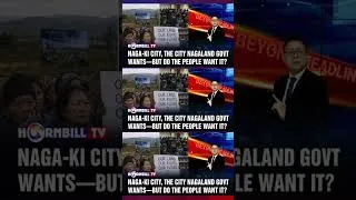 Thumbnail: NAGA-KI CITY, THE CITY NAGALAND GOVT WANTS—BUT DO THE PEOPLE NEED IT?