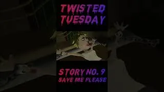 Thumbnail: Save Me Please | Story 9 | Twisted Tuesday | Horror Story |