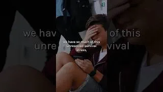 Thumbnail: We have so much of this unresolved survival stress in our system