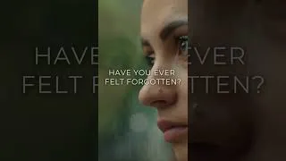 Thumbnail: Have You Ever Felt Forgotten? 💛
