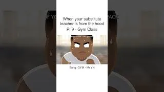 Thumbnail: When Your Substitute Teacher Is From The Hood - GYM
