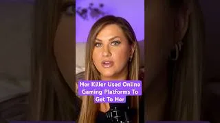 Thumbnail: Her Killer Used Online Gaming Platforms To Get To Her