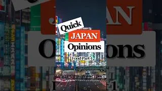 Thumbnail: Quick Japan Opinions: Food #japan #japanesefood #travel