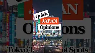 Thumbnail: Quick Japan Opinions: Tokyo Tourist Hot Spots #japan #travel #tokyo