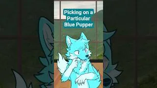 Thumbnail: Picking on a Particular Blue Pupper
