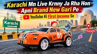 Thumbnail: Meri Pehli YouTube Income Se Brand New Gari 😍🚗 | Karachi Mein Nayi Zindagi ki trf phla qadam