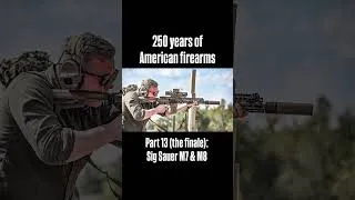 Thumbnail: 250 years of American firearms | Part 13 (finale): Sig Sauer M7 & M8 #documentary #america250