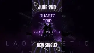 Thumbnail: "Quartz Trip" Drops JUNE 2nd!!  #ladypoetic #hiphop #azimuth