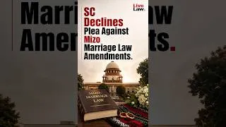 Thumbnail: SC Declines Plea Against Mizo Marriage Law Amendments