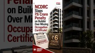 Thumbnail: NCDRC Slaps ₹6 Crore Penalty on Builder Over Missing Occupation Certificate!