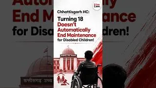 Thumbnail: Chhattisgarh HC: Turning 18 Doesn't Automatically End Maintenance for Disabled Children!