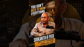 Thumbnail: “You Don’t Need to Know Everything” Ft. Srikanth B Iyer, CEO & Co-Founder, HomeLane.com