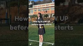 Thumbnail: How to glow up before school starts 🎀✨ || #glowup #shorts #fyp #glowupbeforeschool #backtoschool