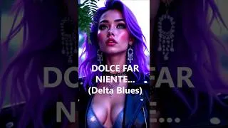 Thumbnail: 🎶🎸🎵 Dolce Far Niente... (Delta Blues) SHORT 🎶🎸🎵