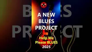 Thumbnail: 🎸 Help Me, Please BLUES (A New BLUES Project): Presentation & Release Schedule  🎸