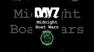 Thumbnail: Midnight Boat Wars | DayZ Live Shorts