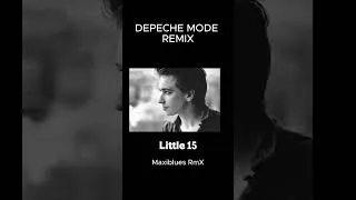 Thumbnail: Depeche Mode - Little 15 (Maxiblues Remix)