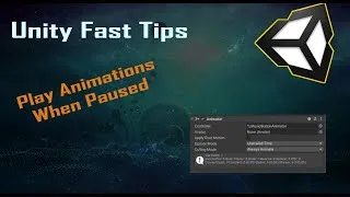 Thumbnail: Unity Fast Tips - Play Animations When Paused