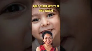 Thumbnail: Don’t teach kids to be nice always     #mindfulparenting #empoweredparents